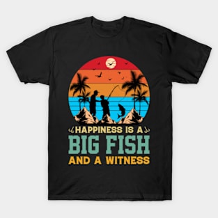 Happiness is A Big Fish And A Witness Fishing T-Shirt